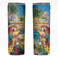 Hawaii Parrot Skinny Tumbler Im Not Waiting Till 5 Oclock LT05 Colorful - Polynesian Pride