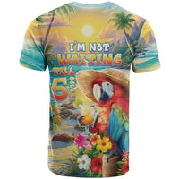 Hawaii Parrot T Shirt Im Not Waiting Till 5 Oclock LT05 - Polynesian Pride
