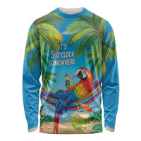 5 Oclock Somewhere Long Sleeve Shirt Hawaii Parrots Cocktail Summer Beach Vibe LT9 Unisex Blue - Polynesian Pride