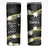 Born And Raised Aloha Hawaii Skinny Tumbler Kanaka Kakau Hawaiian Tiare Pakalana Lei - Polynesian Pride
