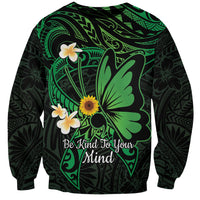 Polynesia Mental Health Awareness Sweatshirt Green Ribbon Be Kind To Your Mind LT14 Unisex Green - Polynesian Pride