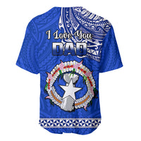 Polynesian Pride Father Day Northern Mariana Islands Baseball Jersey CNMI I Love You Dad LT14 - Polynesian Pride