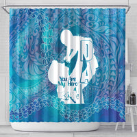 Turquoise Polynesia Father's Day Shower Curtain Dad You Are My Hero