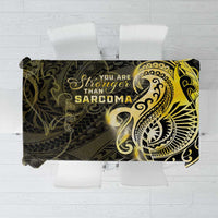 Sarcoma Awareness Tablecloth You Are Stronger Than Sarcoma LT05 Yellow - Polynesian Pride