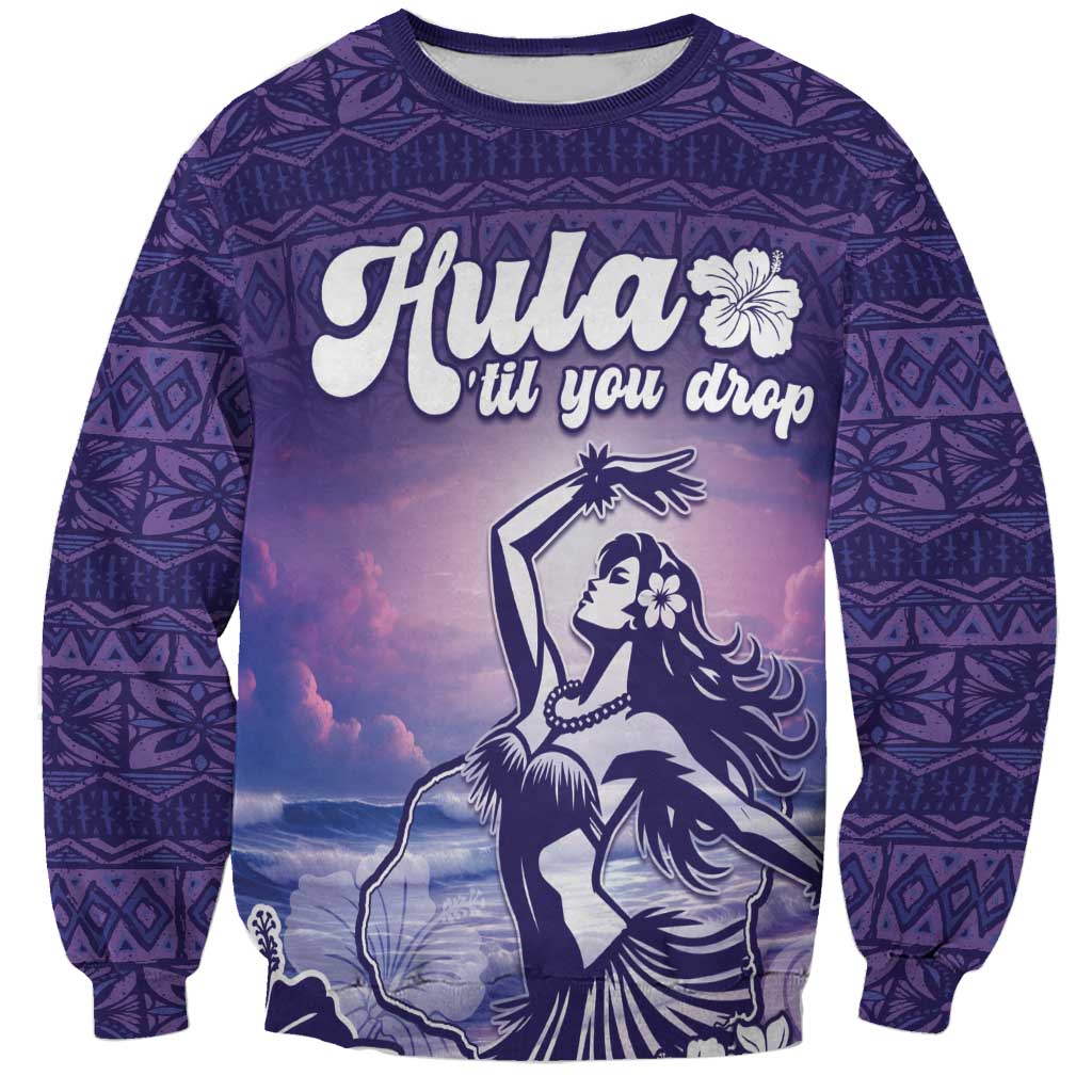 Aloha Hawaii Kauai Island Sweatshirt Hula Till You Drop LT05 Unisex Purple - Polynesian Pride