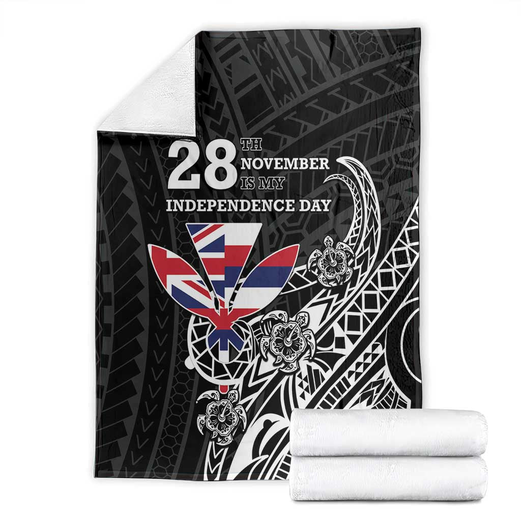 Hawaii November 28th Is My Independence Day Blanket LT05 - Polynesian Pride