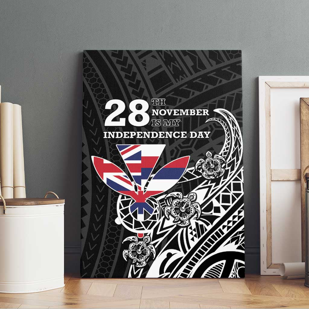 Hawaii November 28th Is My Independence Day Canvas Wall Art LT05 - Polynesian Pride