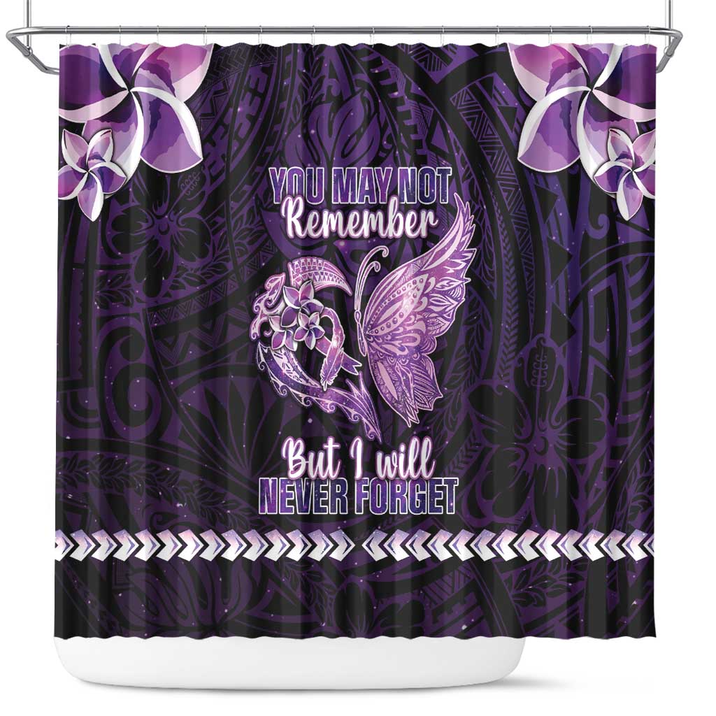 Alzheimer's Awareness Shower Curtain You May Not Remember But I Will Never Forget