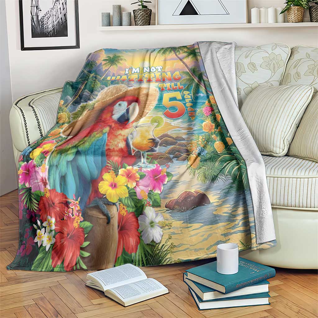 Hawaii Parrot Blanket Im Not Waiting Till 5 Oclock - Polynesian Pride