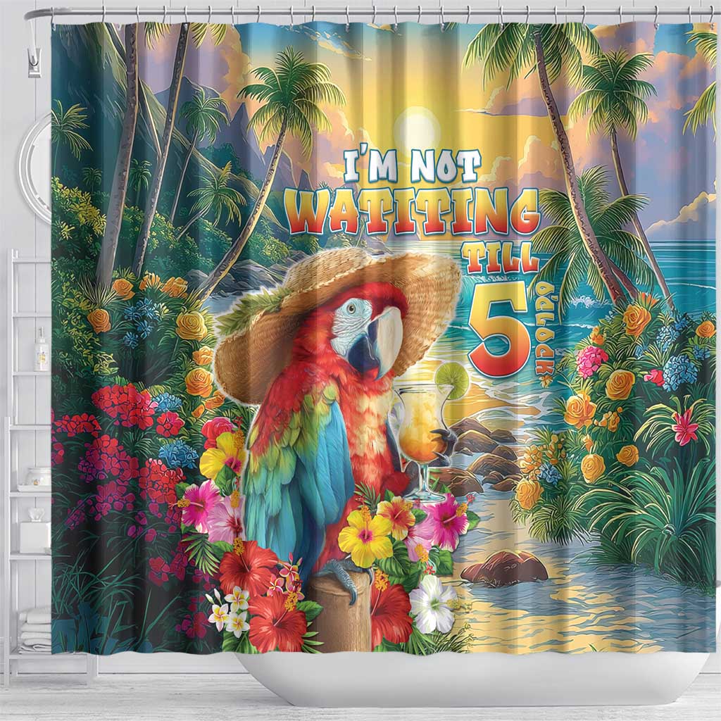 Hawaii Parrot Shower Curtain Im Not Waiting Till 5 Oclock - Polynesian Pride