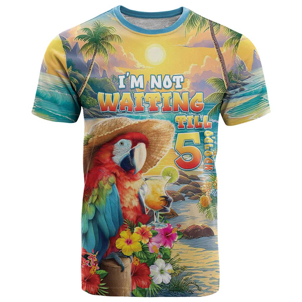 Hawaii Parrot T Shirt Im Not Waiting Till 5 Oclock LT05 Colorful - Polynesian Pride