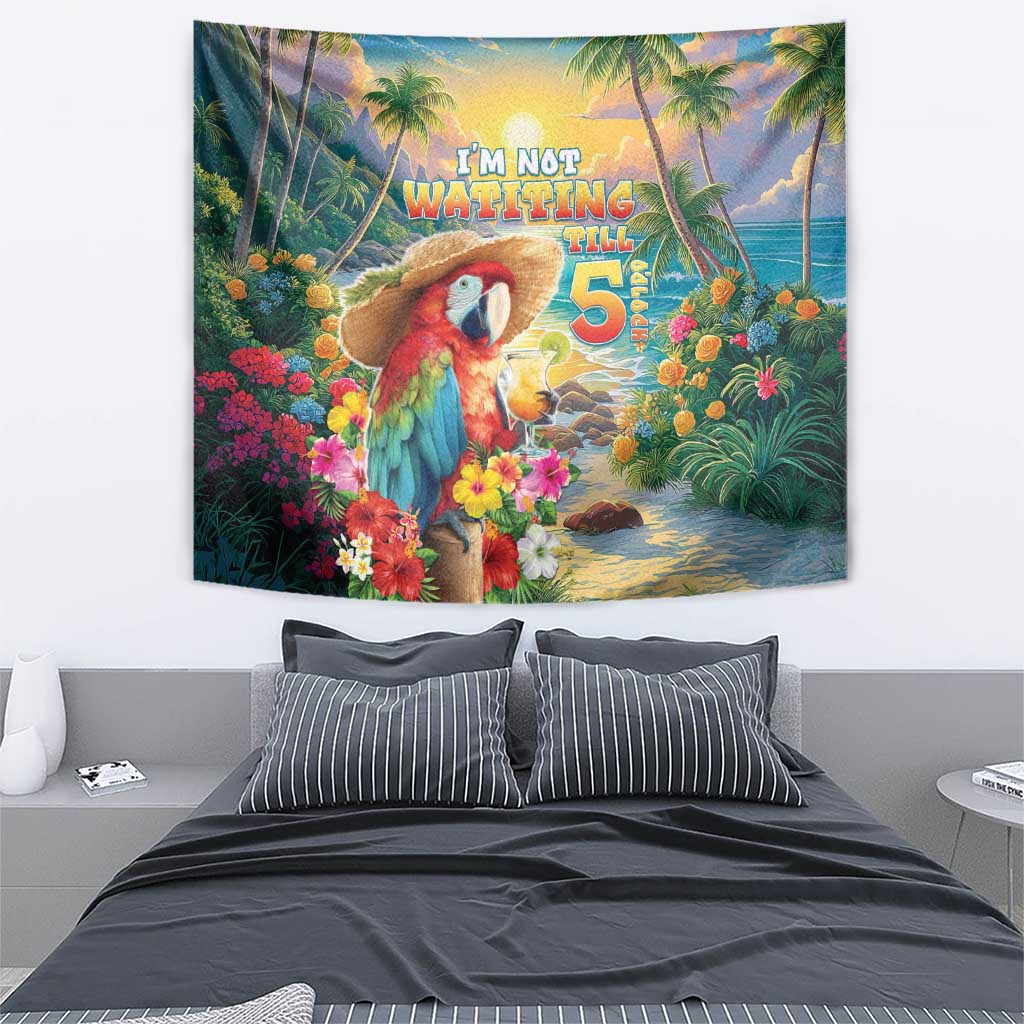 Hawaii Parrot Tapestry Im Not Waiting Till 5 Oclock - Polynesian Pride