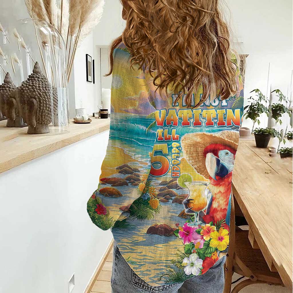 Hawaii Parrot Women Casual Shirt Im Not Waiting Till 5 Oclock - Polynesian Pride