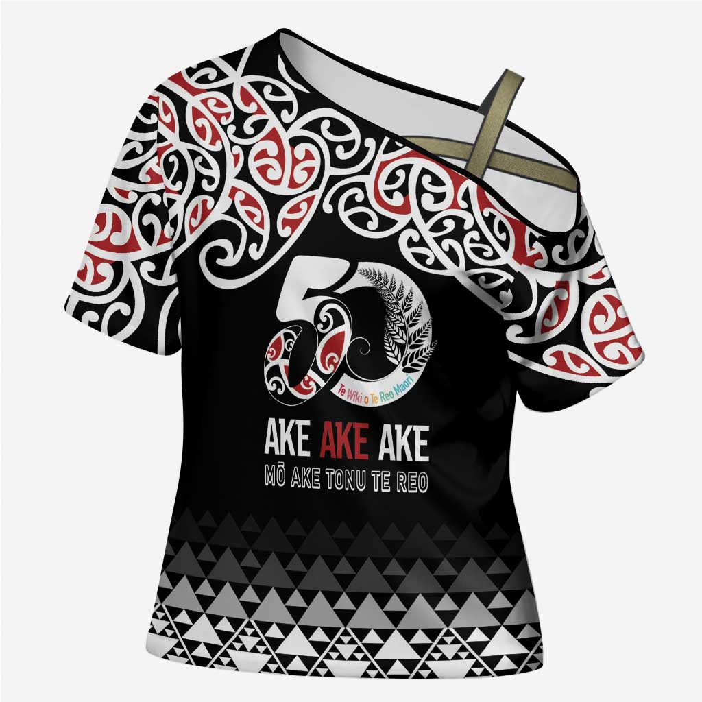 Kia Kaha Te Reo Maori Cross Shoulder Shirt 50 Years Mo Ake Tonu Te Reo - Polynesian Pride