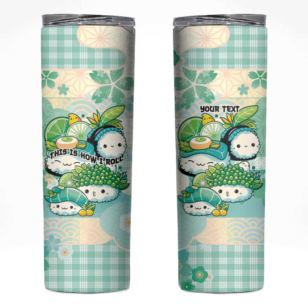 Personalized Japanese Kawaii Sushi Skinny Tumbler Green Wagara Palaka This Is How I Roll LT9 Green - Polynesian Pride