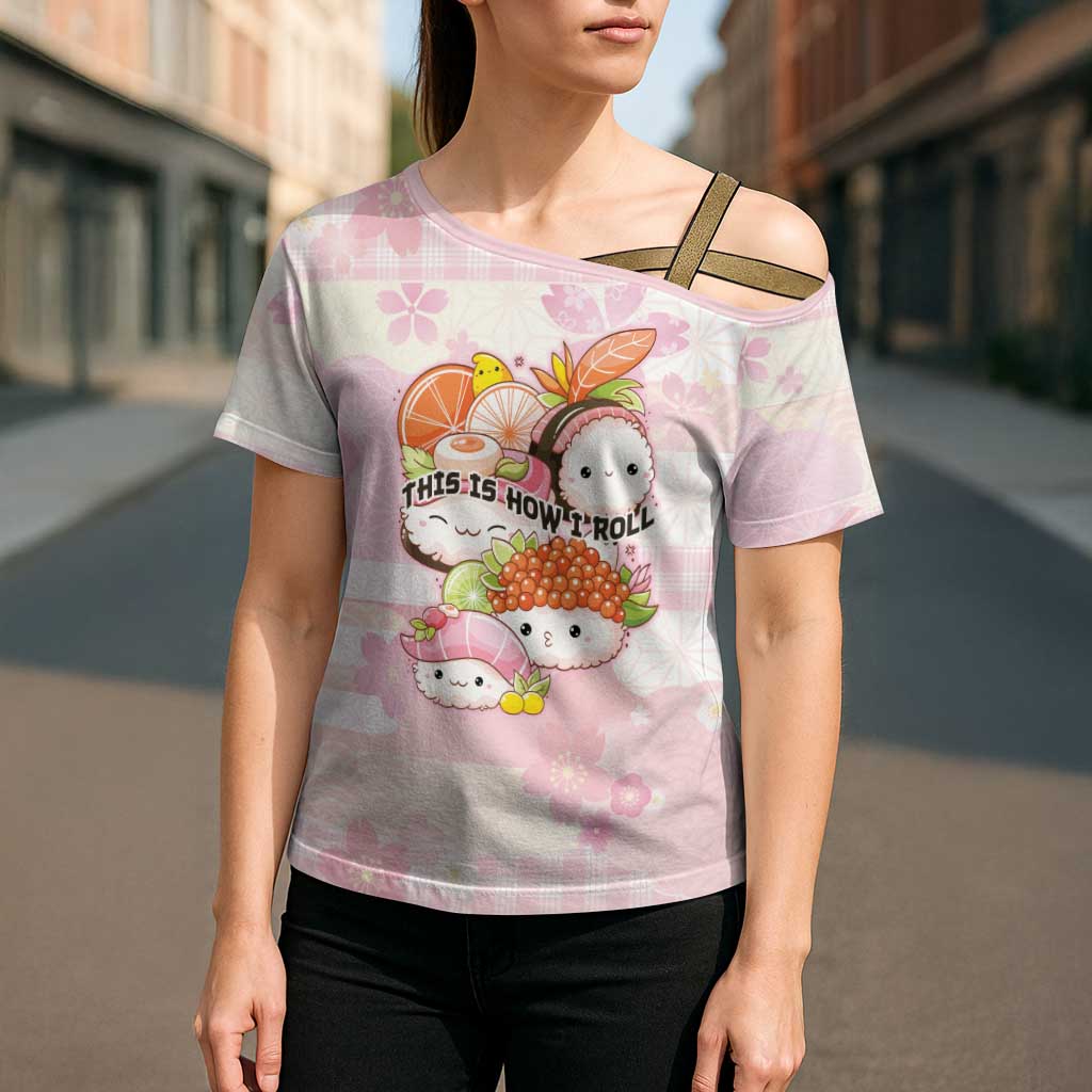 Personalized Japanese Kawaii Sushi Cross Shoulder Shirt Pink Wagara Palaka This Is How I Roll LT9 - Polynesian Pride