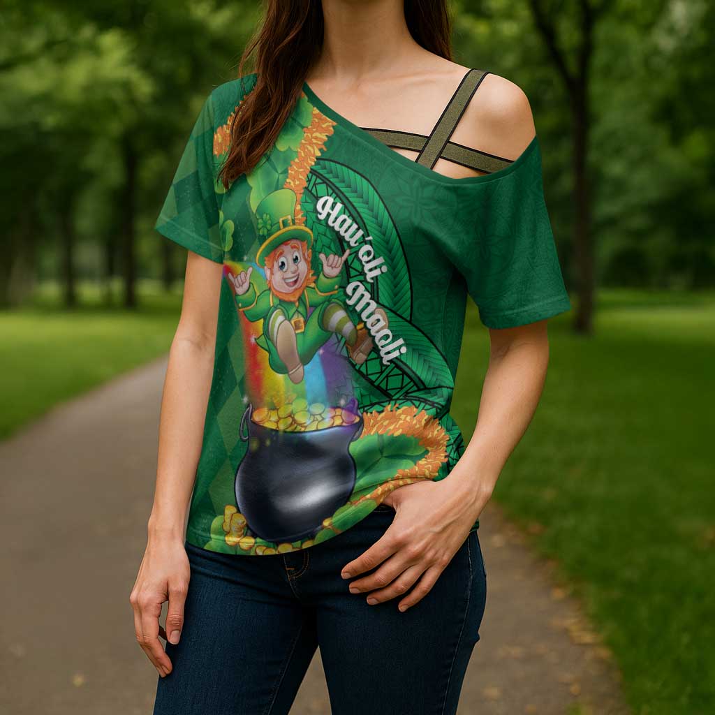 St Patrick's Day Hawaii Cross Shoulder Shirt Hauoli Maoli Funny Shaka Leprechaun LT14 - Polynesian Pride