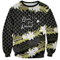 Born And Raised Aloha Hawaii Sweatshirt Kanaka Kakau Hawaiian Tiare Pakalana Lei - Polynesian Pride