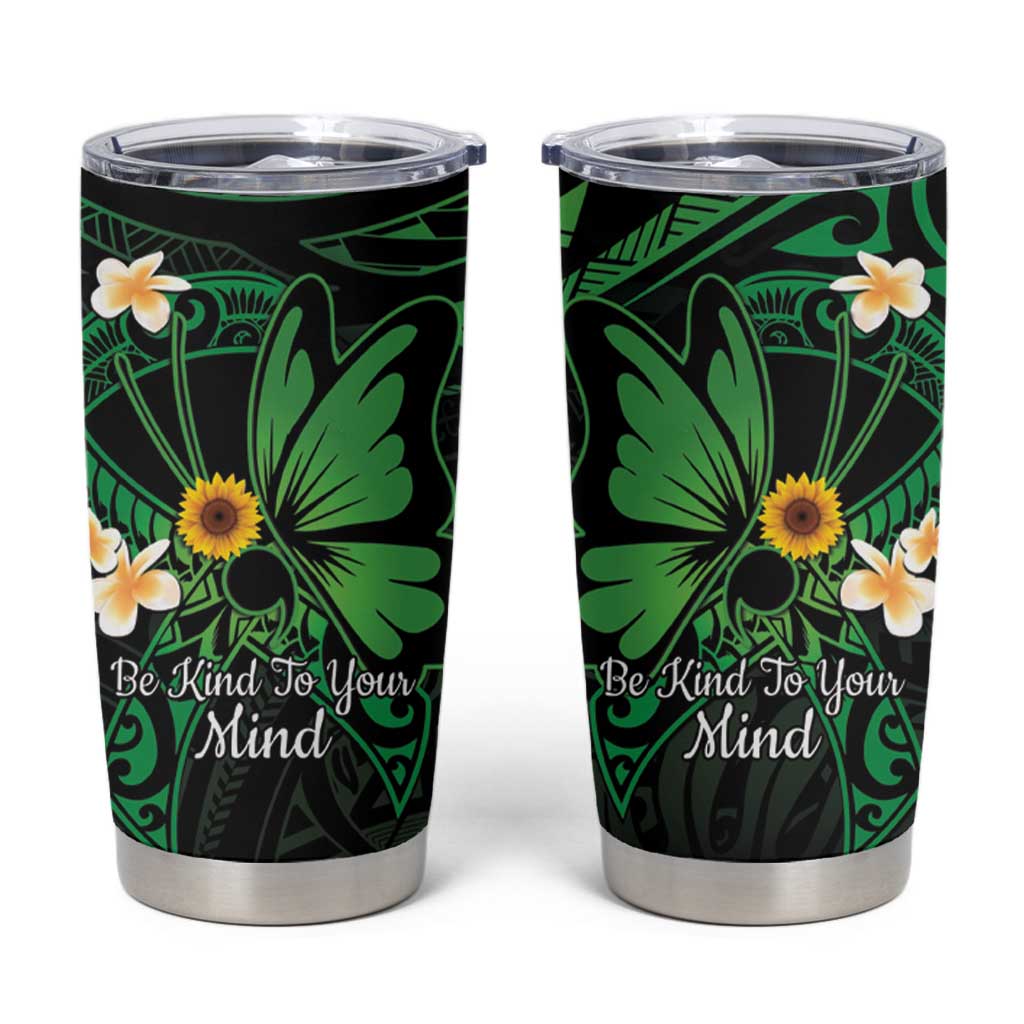 Polynesia Mental Health Awareness Tumbler Cup Green Ribbon Be Kind To Your Mind LT14 Green - Polynesian Pride
