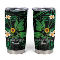 Polynesia Mental Health Awareness Tumbler Cup Green Ribbon Be Kind To Your Mind LT14 Green - Polynesian Pride