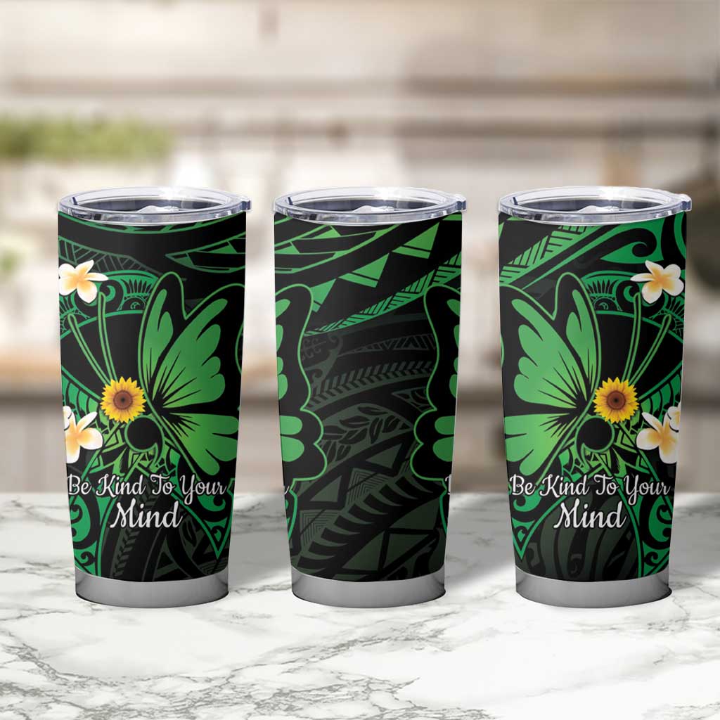 Polynesia Mental Health Awareness Tumbler Cup Green Ribbon Be Kind To Your Mind LT14 - Polynesian Pride