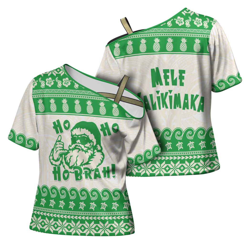 Green Mele Kalikimaka Hawaii Cross Shoulder Shirt Funny Ho Ho Ho Santa Shaka LT14 - Polynesian Pride