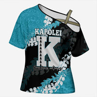 Personalized Kapolei Hawaii High School Cross Shoulder Shirt Puakenikeni Lei Hawaiian Pattern LT14 Female Teal - Polynesian Pride