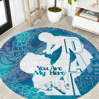 Turquoise Polynesia Father's Day Round Carpet Dad You Are My Hero