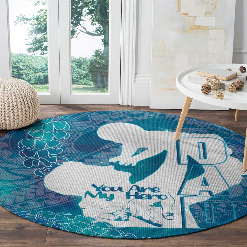 Turquoise Polynesia Father's Day Round Carpet Dad You Are My Hero