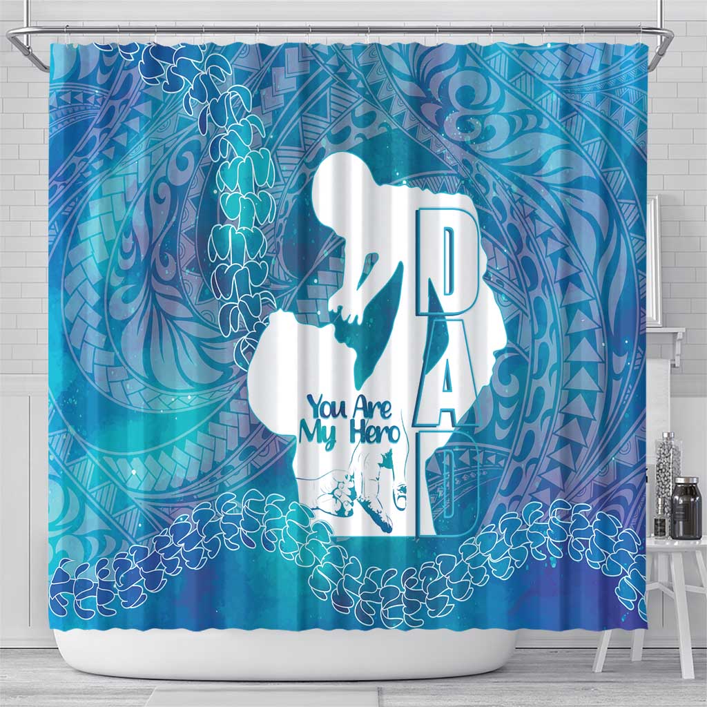 Turquoise Polynesia Father's Day Shower Curtain Dad You Are My Hero