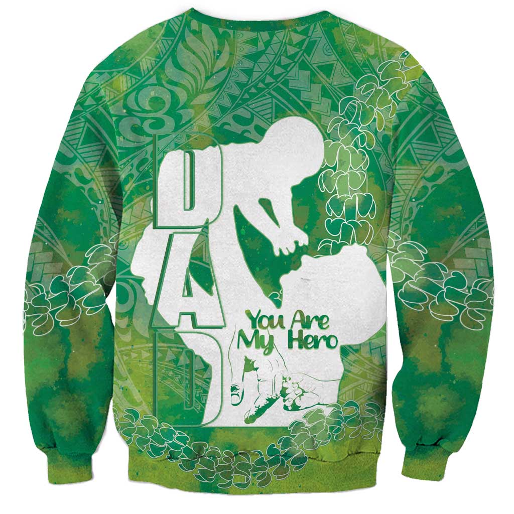 Green Polynesia Father's Day Sweatshirt Dad You Are My Hero LT14 - Polynesian Pride