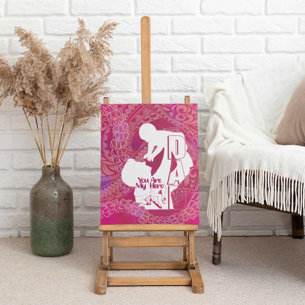Pink Polynesia Father's Day Canvas Wall Art Dad You Are My Hero LT14 - Polynesian Pride