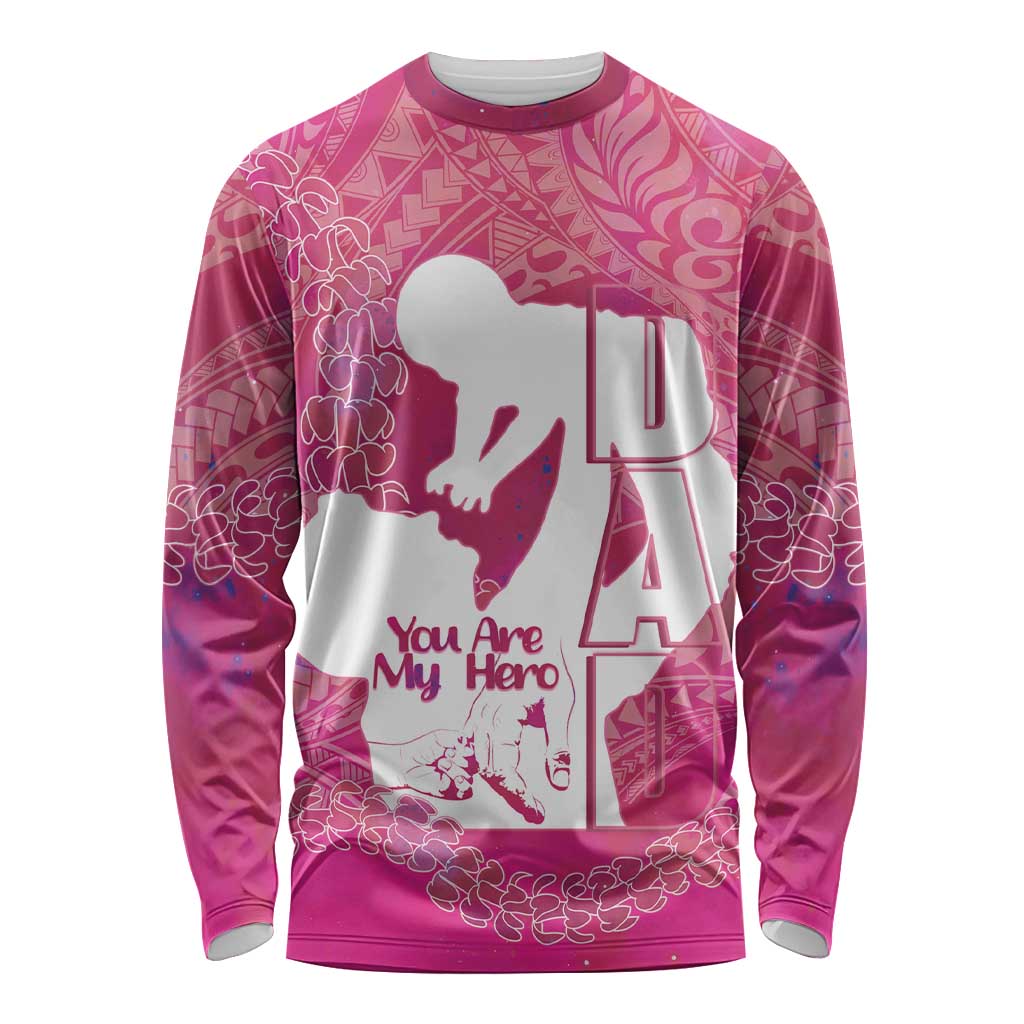 Pink Polynesia Father's Day Long Sleeve Shirt Dad You Are My Hero LT14 Unisex Pink - Polynesian Pride