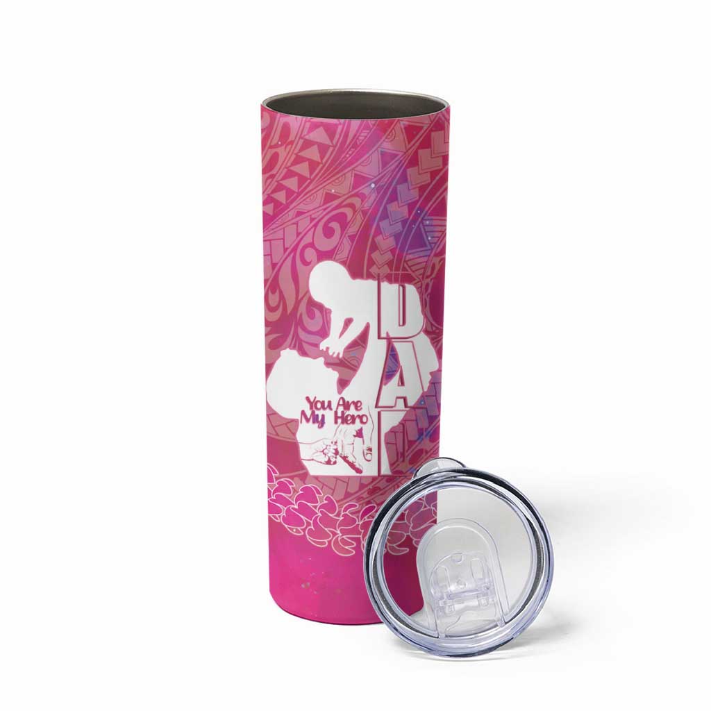 Pink Polynesia Father's Day Skinny Tumbler Dad You Are My Hero