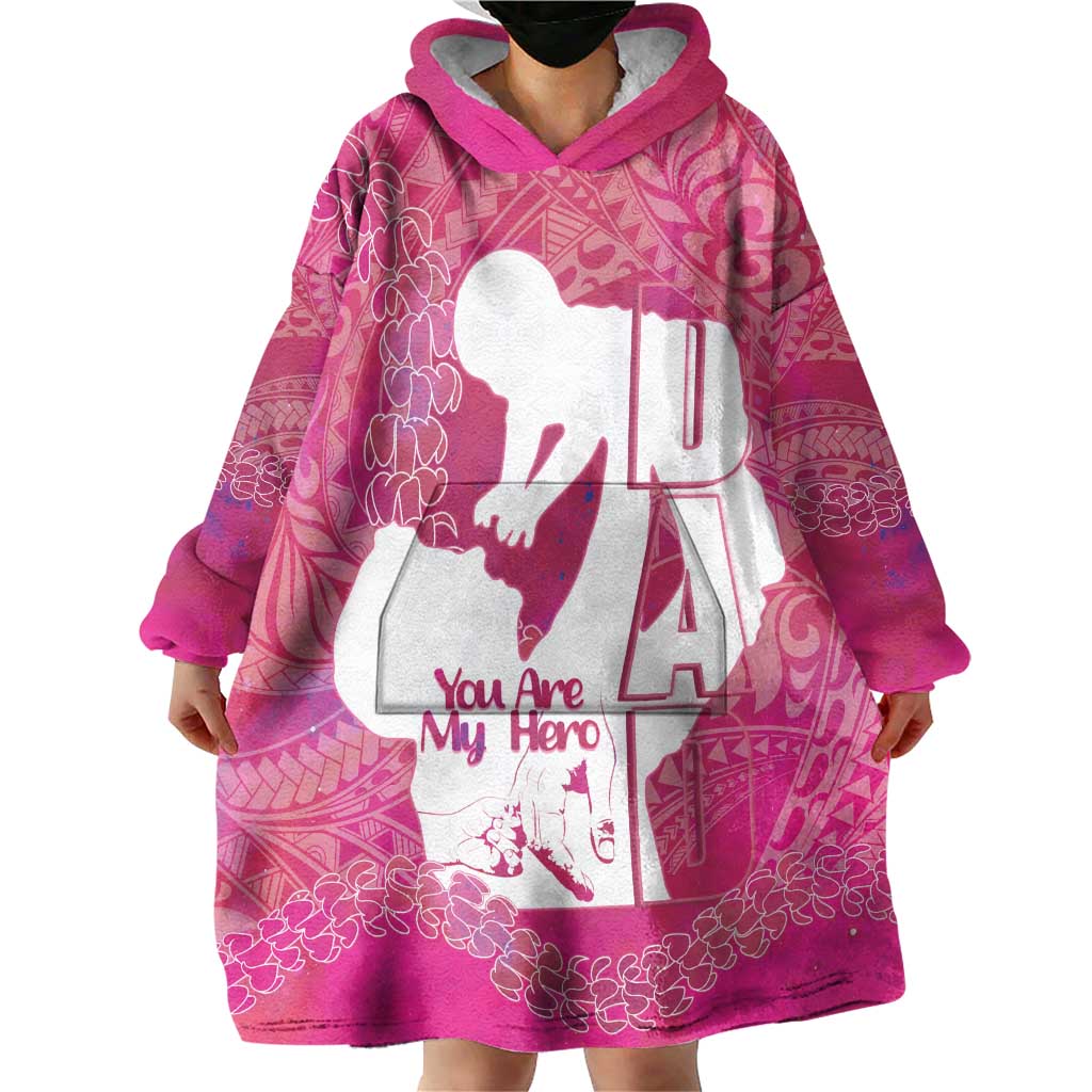 Pink Polynesia Father's Day Wearable Blanket Hoodie Dad You Are My Hero LT14 - Polynesian Pride
