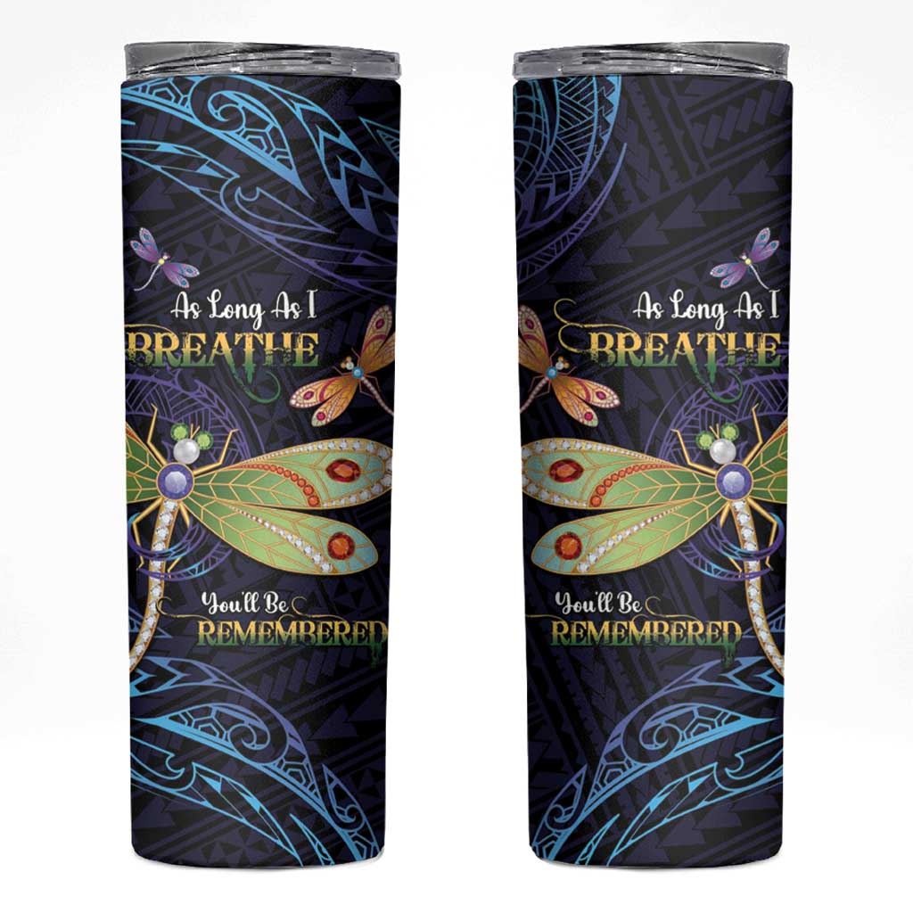 As Long As I Breathe You'll Be Remembered Skinny Tumbler Dragonflies Memorial - Polynesian Pattern