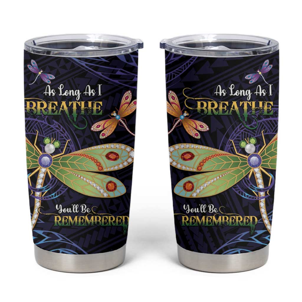 As Long As I Breathe You'll Be Remembered Tumbler Cup Dragonflies Memorial - Polynesian Pattern