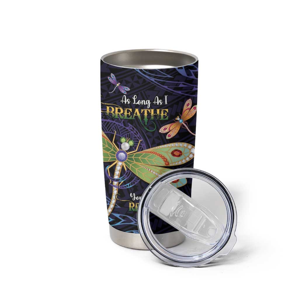 As Long As I Breathe You'll Be Remembered Tumbler Cup Dragonflies Memorial - Polynesian Pattern LT14 - Polynesian Pride