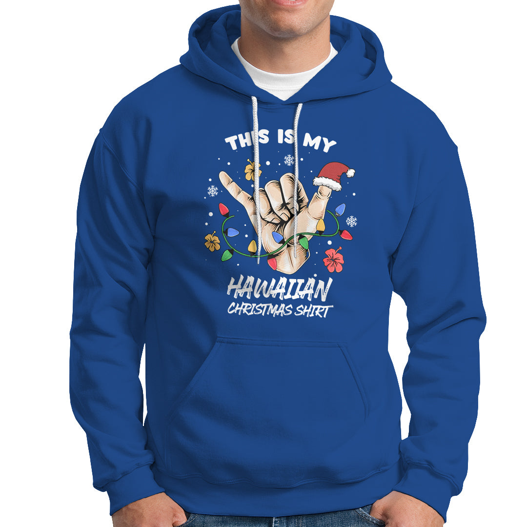 This Is My Hawaiian Christmas Shirt Tropical Xmas Hawaii Shaka Hoodie TS02 Royal Blue - Polynesian Pride