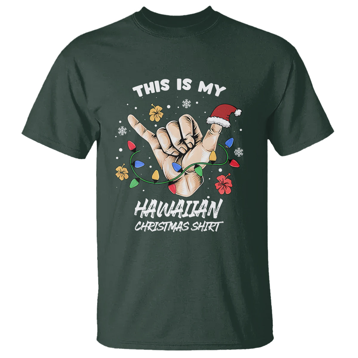 This Is My Hawaiian Christmas Shirt Tropical Xmas Hawaii Shaka T Shirt TS02 Dark Forest Green - Polynesian Pride