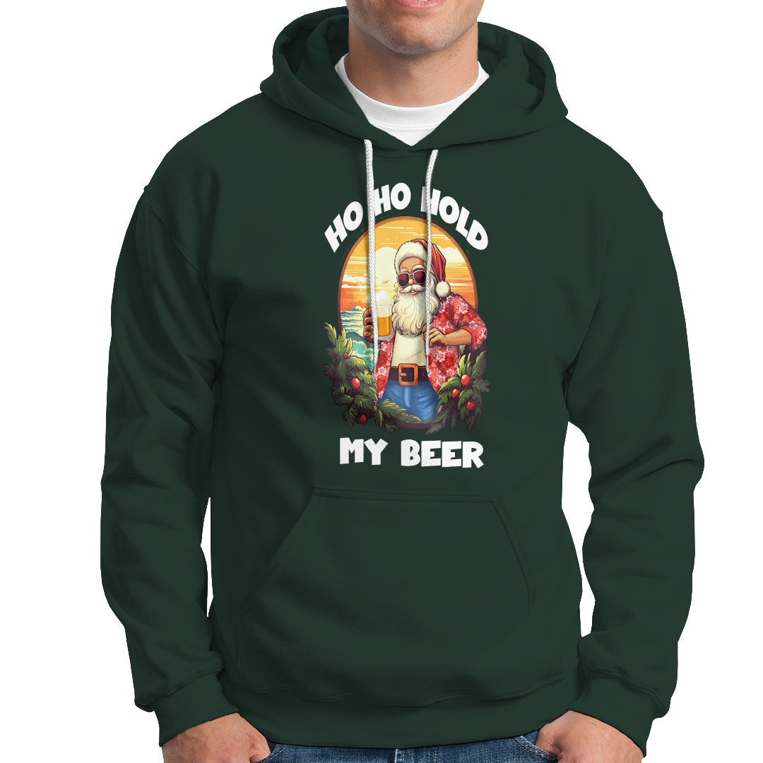 Christmas In Hawaii Hoodie Ho Ho Hold My Beer Cool Santa Sunglass TS09 Dark Forest Green - Polynesian Pride